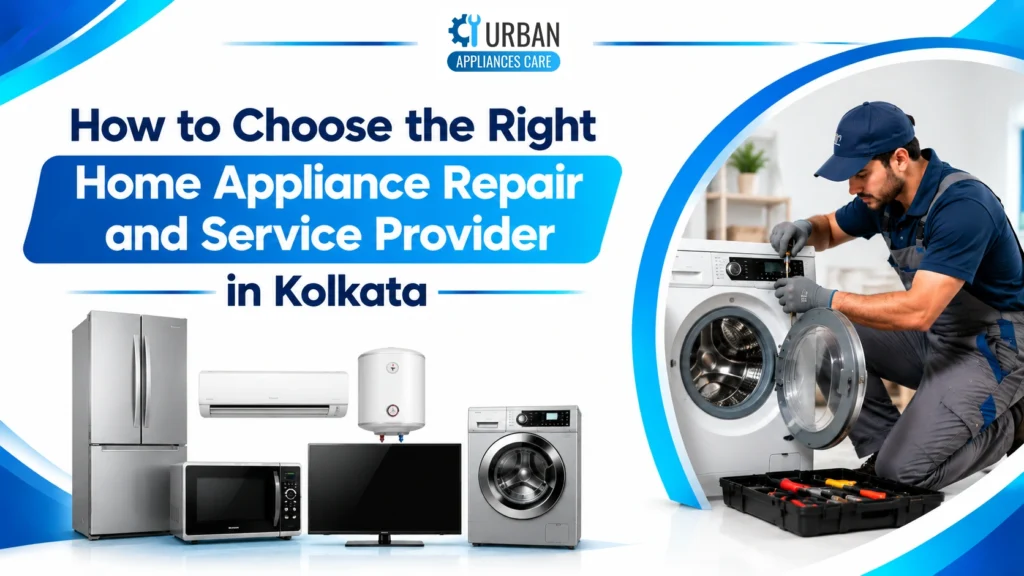 How to Choose the Right Home Appliance Repair and Service Provider in Kolkata